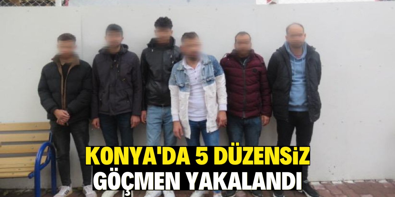 Konya'da 5 düzensiz göçmen yakalandı