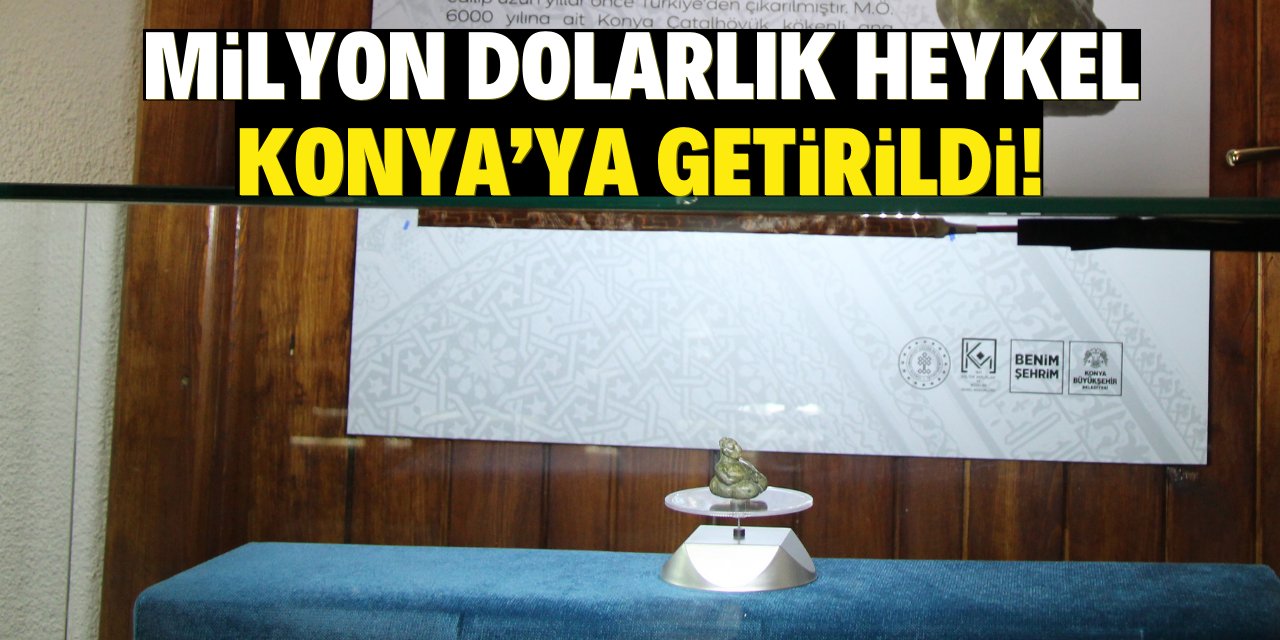 Milyon dolarlık heykel Konya'ya getirildi