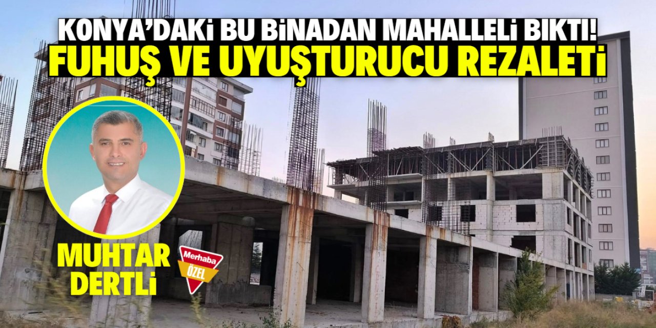 Konya'daki metruk yapı endişelendiriyor! Fuhuş ve uyuşturucu rezaleti