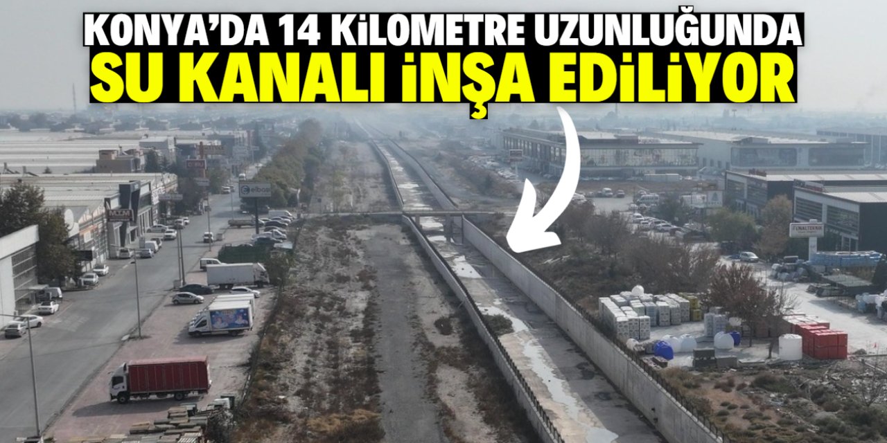 Konya'da 14 kilometre uzunluğunda su kanalı inşa ediliyor