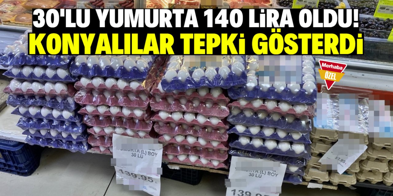 Konya'da 30'lu yumurta 140 lira oldu! Vatandaş tepkili