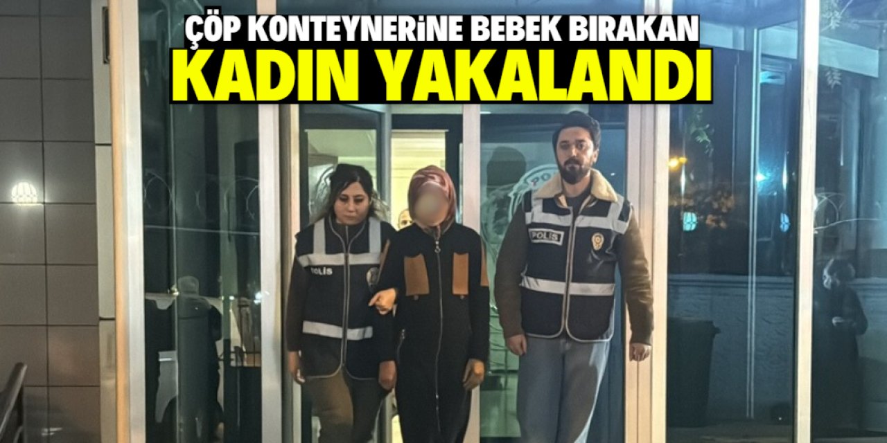 Konya'da çöp konteynerine bırakılan bebeğin annesi yakalandı