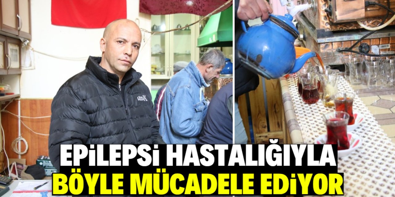 Epilepsi hastalığıyla mücadele ediyor! Çay ocağı işletip parasını kazanıyor