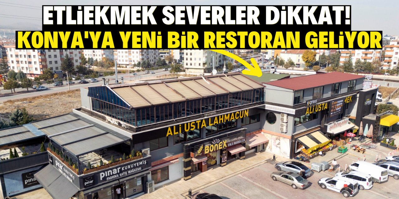 Etliekmek severler dikkat! Konya'ya yeni bir restoran geliyor