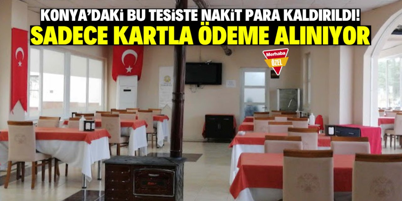 Konya'daki bu tesiste nakit para kaldırıldı! Sadece kartla ödeme alınıyor