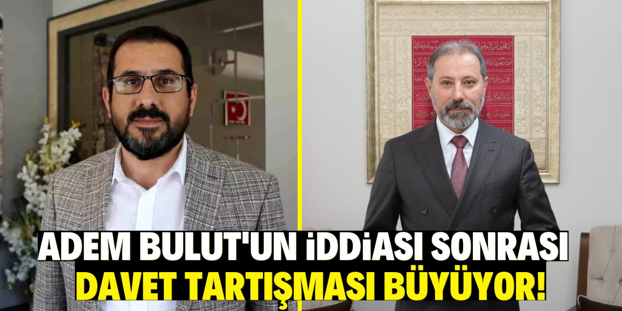 Adem Bulut'un iddiası sonrası davet tartışması büyüyor!