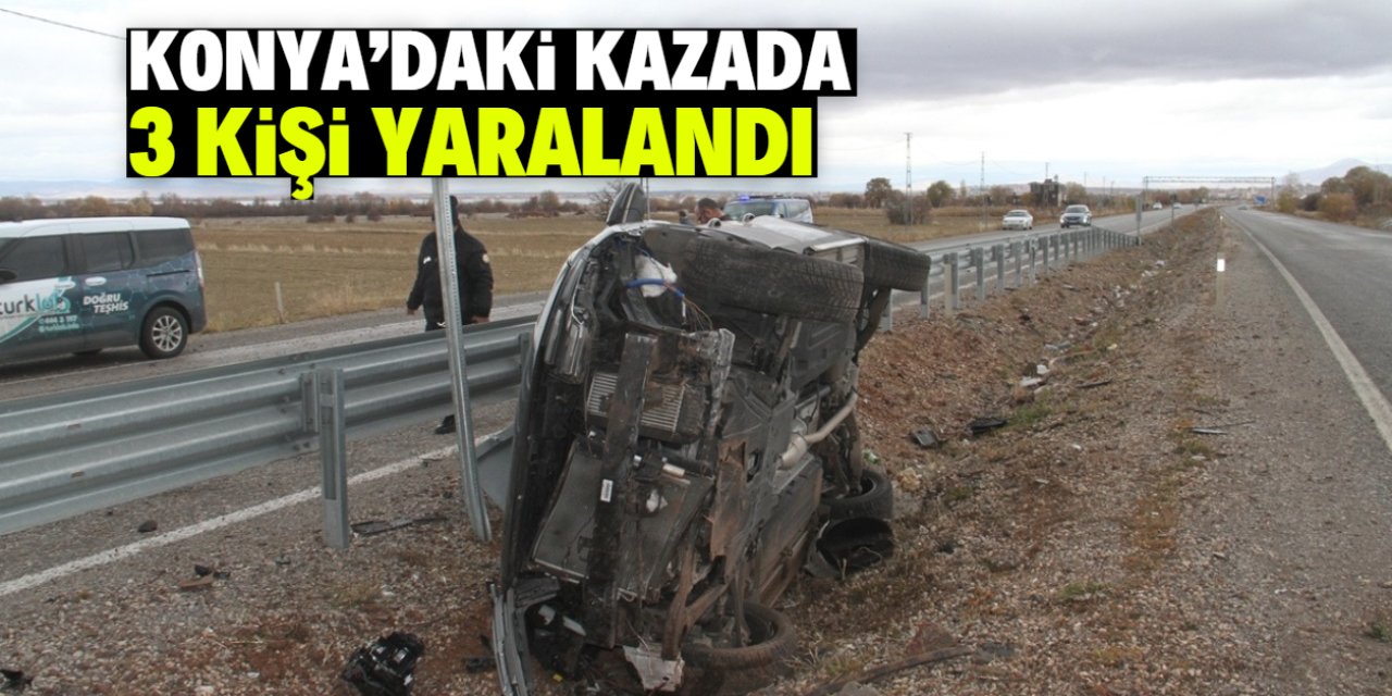 Konya'da bariyerlere çarparak devrilen otomobildeki 3 kişi yaralandı