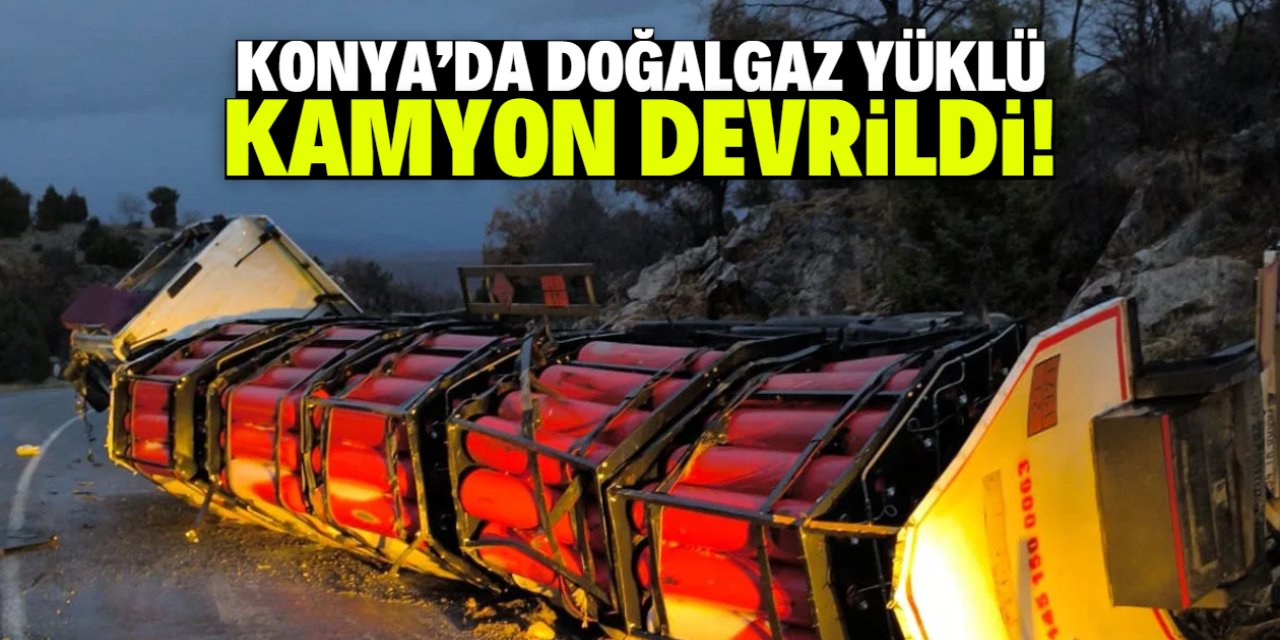 Konya'da doğalgaz yüklü kamyon devrildi! Korku dolu anlar