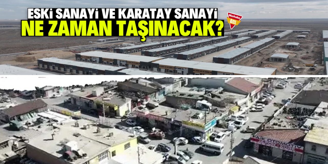 Eski Sanayi ve Karatay Sanayi yıl sonunda taşınacaktı! Son durum belli oldu