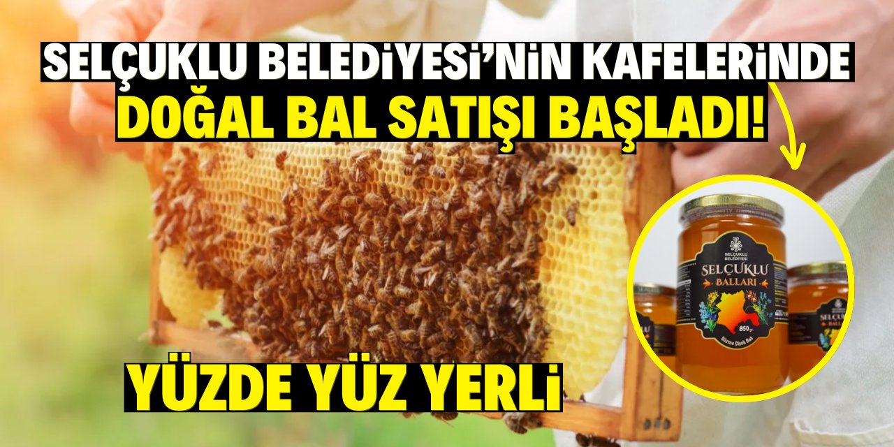 Selçuklu Belediyesi’nin kafelerinde doğal bal satışı başladı! Yüzde yüz yerli