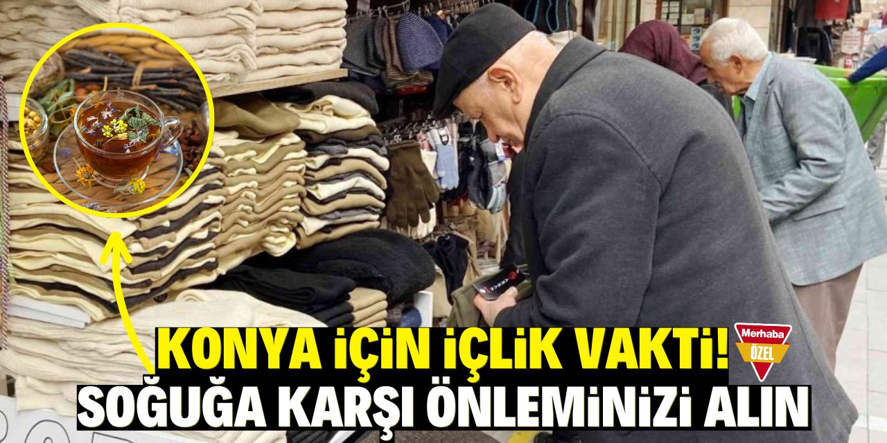 Konya için içlik vakti! Soğuğa karşı önleminizi alın