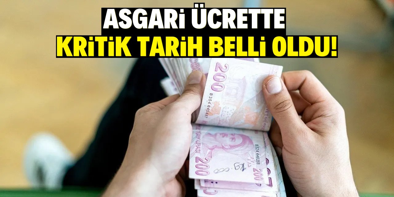 Asgari ücrette kritik tarih belli oldu!