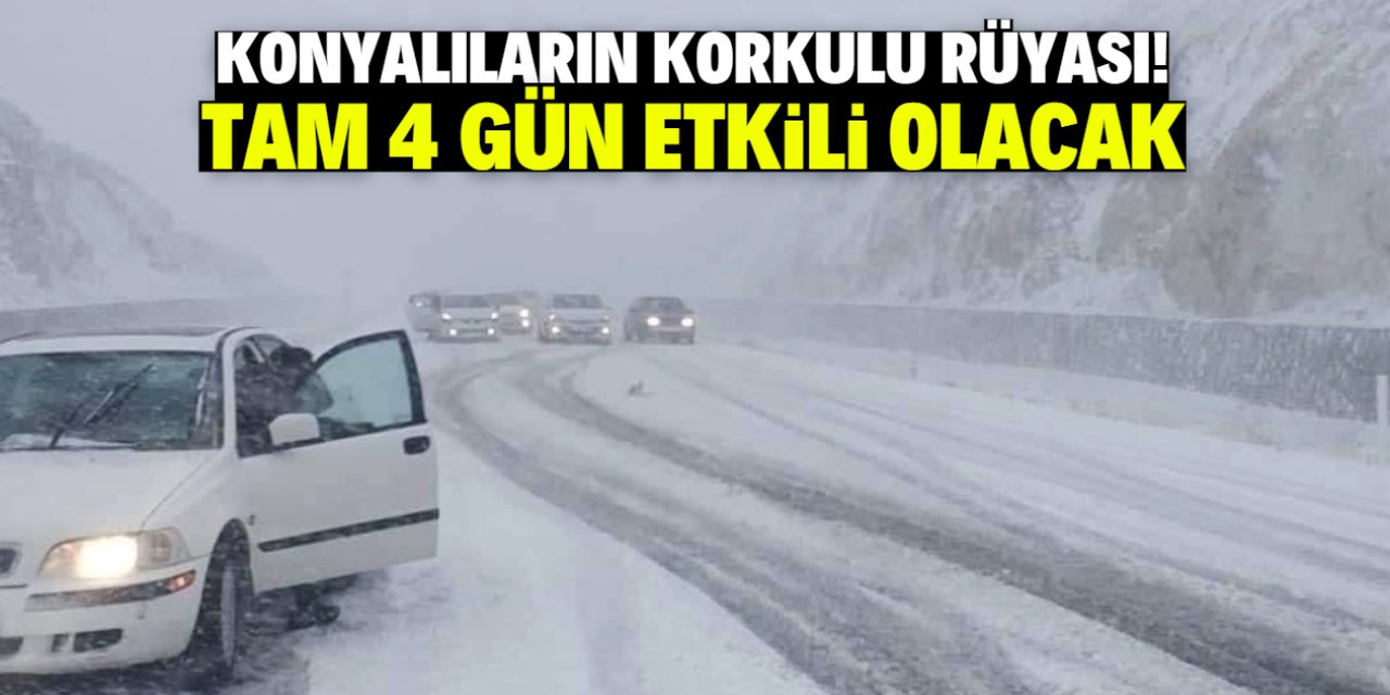 Konyalıların korkulu rüyası 4 gün etkili olacak!