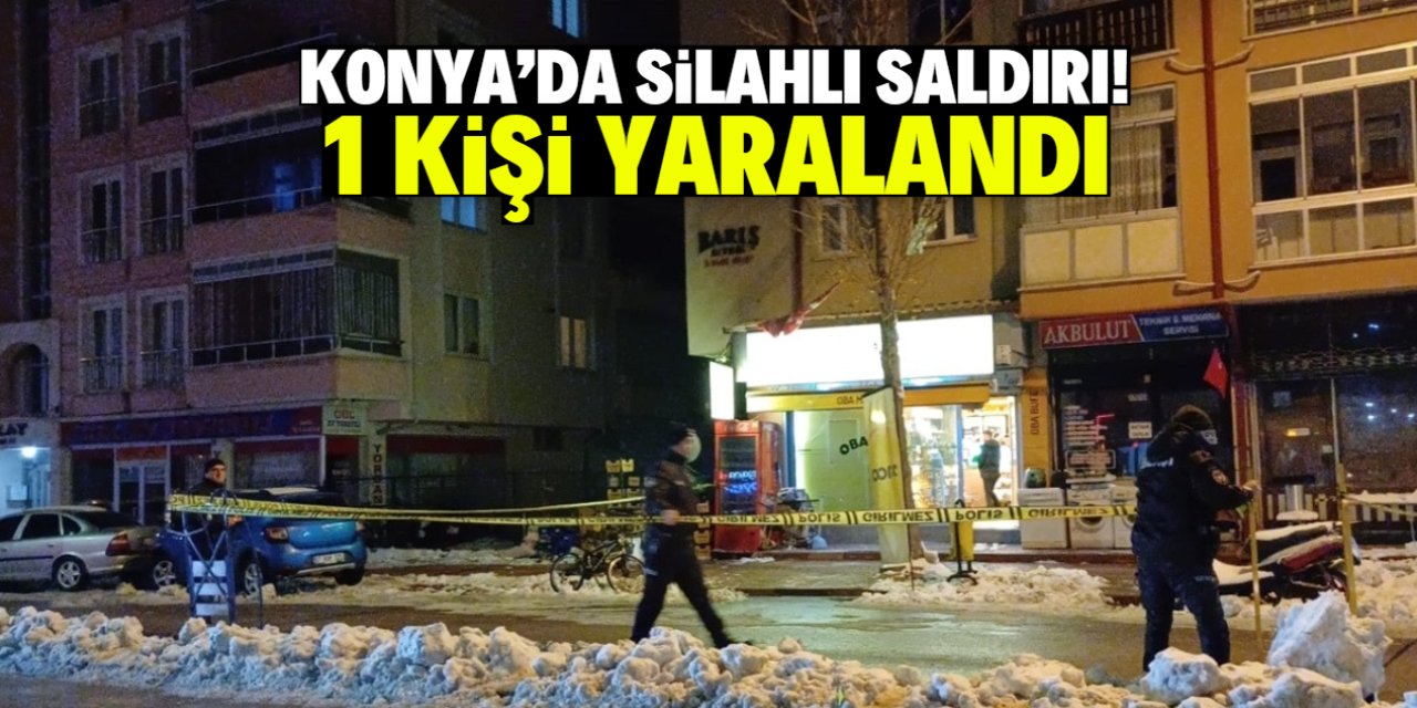 Konya'da silahlı saldırıya uğrayan kişi yaralandı