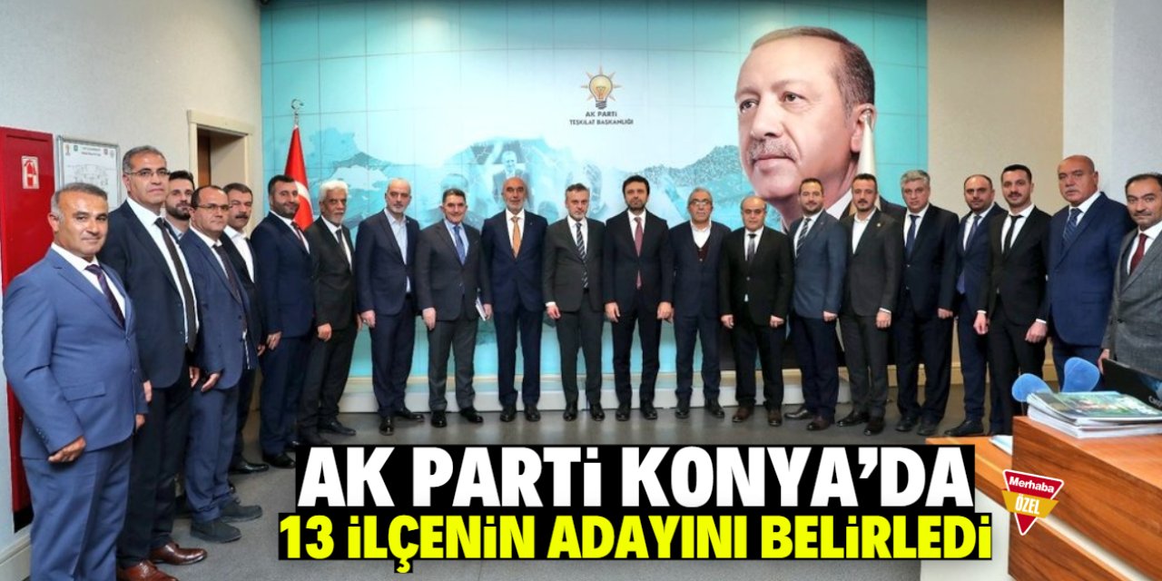 AK Parti Konya'nın 13 ilçesinde adayını belirledi