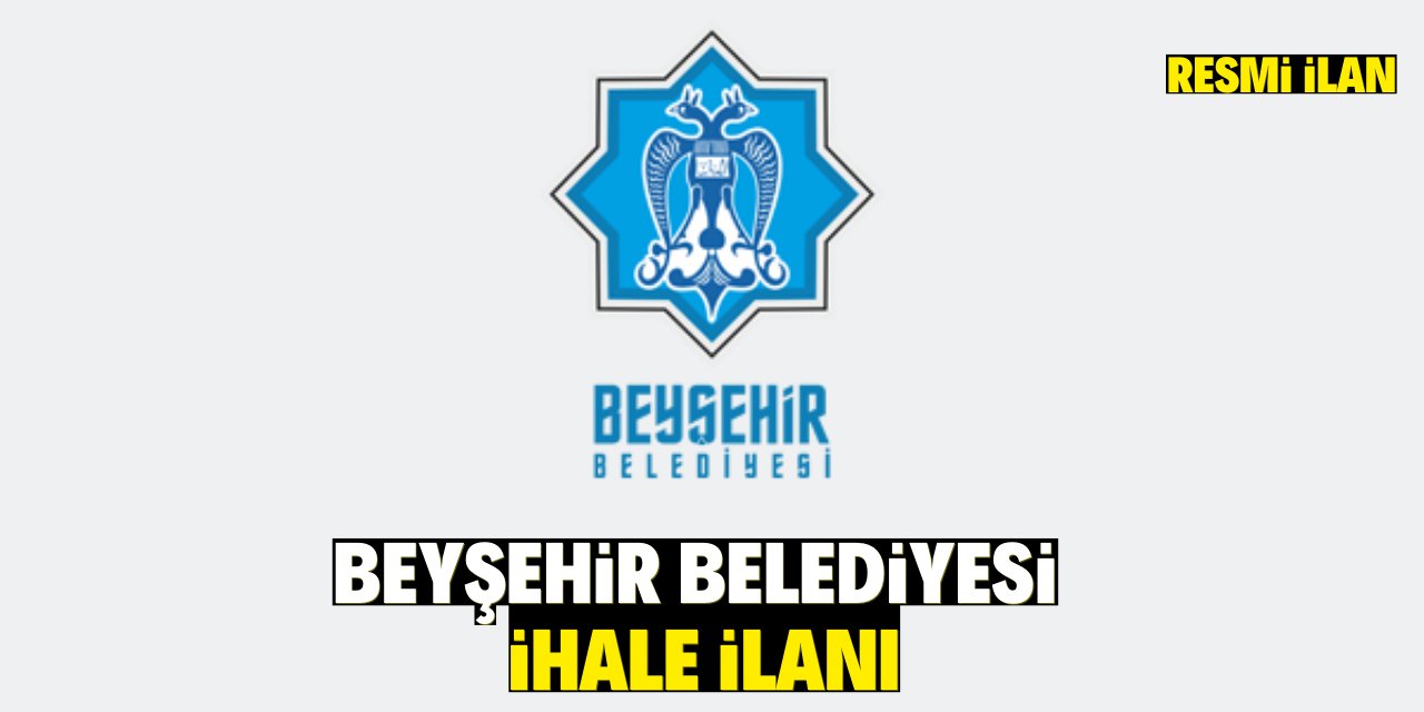 BEYŞEHİR BELEDİYESİ İHALE İLANI