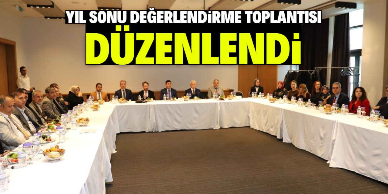 'Yıl Sonu Değerlendirme Toplantısı" düzenlendi