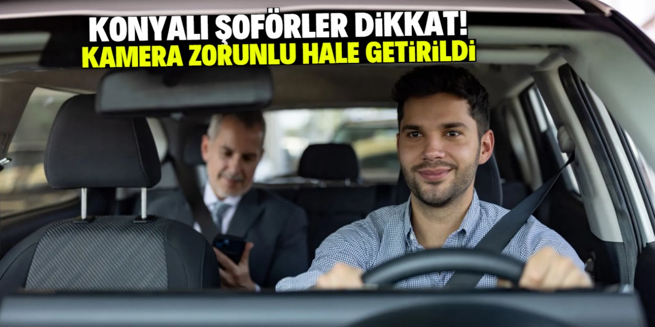 Konyalı şoförler dikkat! Kamera zorunlu hale getirildi