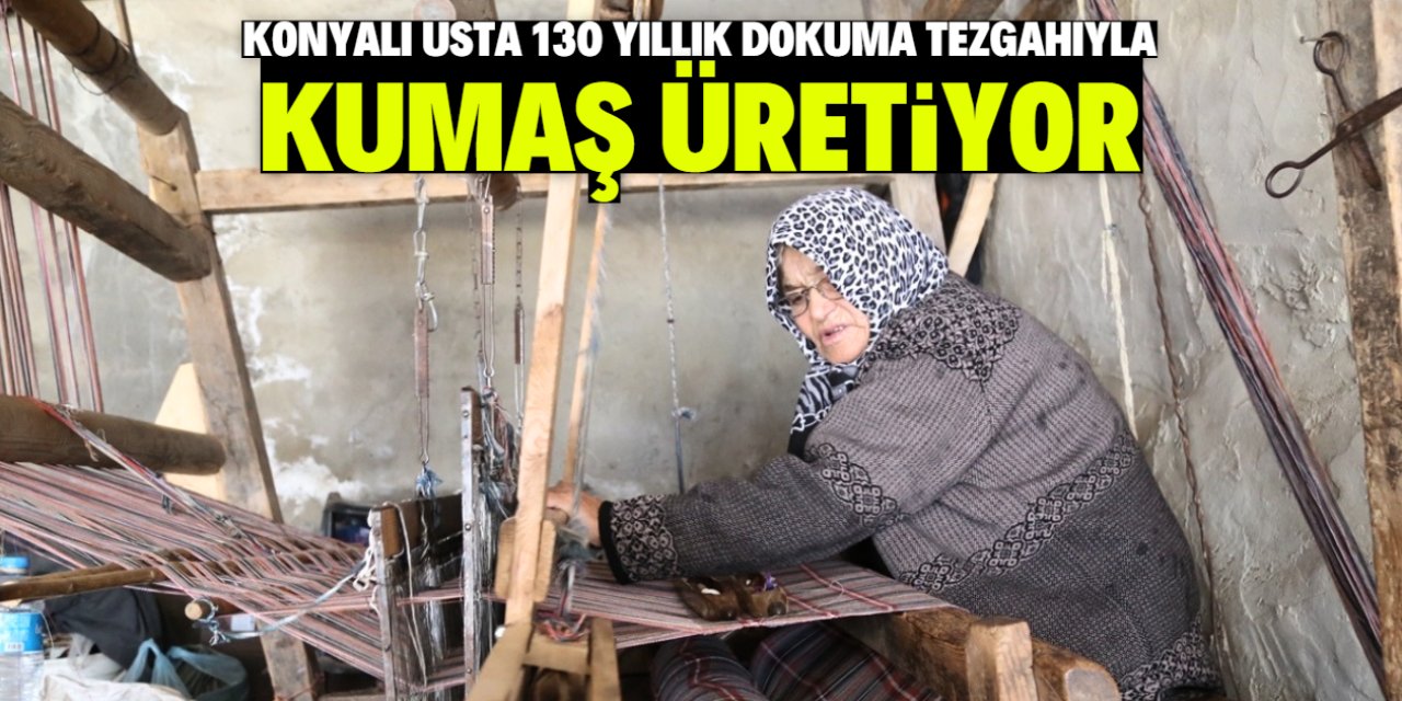 Konyalı ustanın hedefi 100 metre kumaş dokumak! Tam 130 yaşında