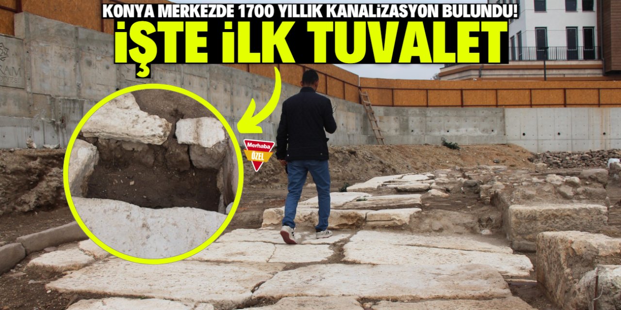 Konya merkezde 1700 yıllık kanalizasyon bulundu! İşte ilk tuvalet