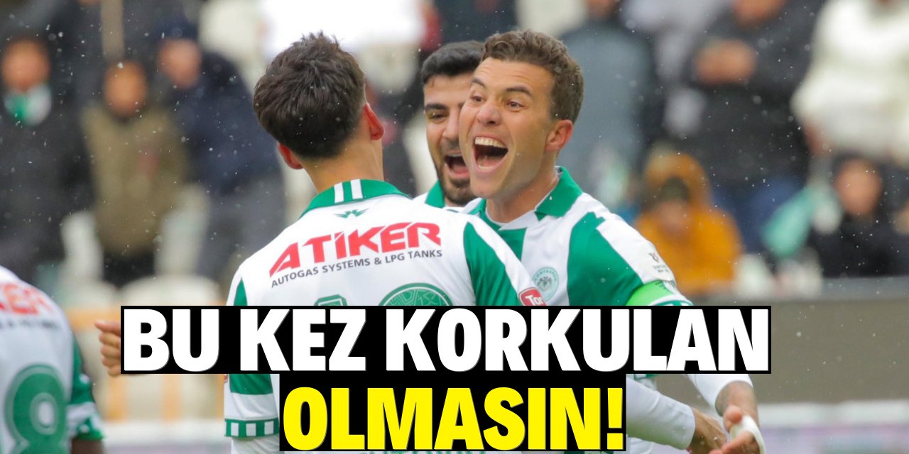 Konyaspor'da bu kez korkulan olmasın!