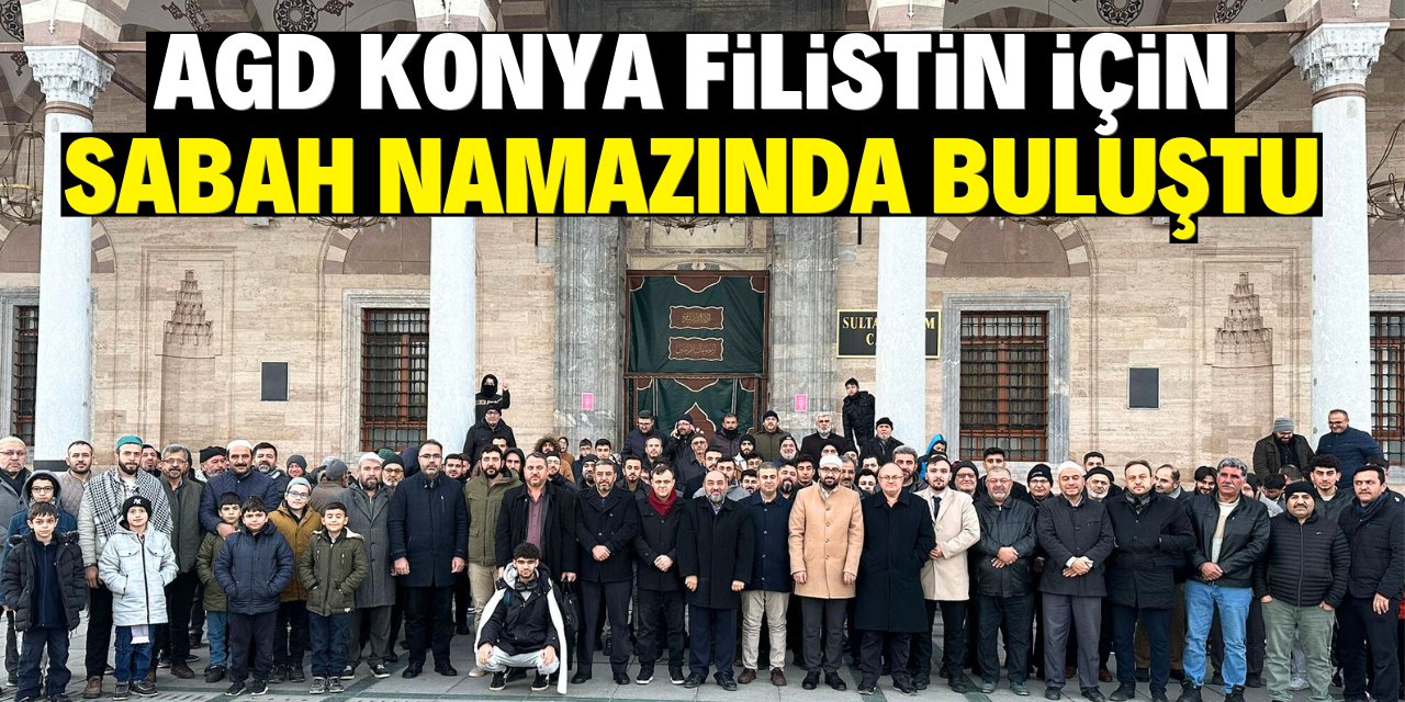 AGD Konya Filistin için sabah namazında buluştu!