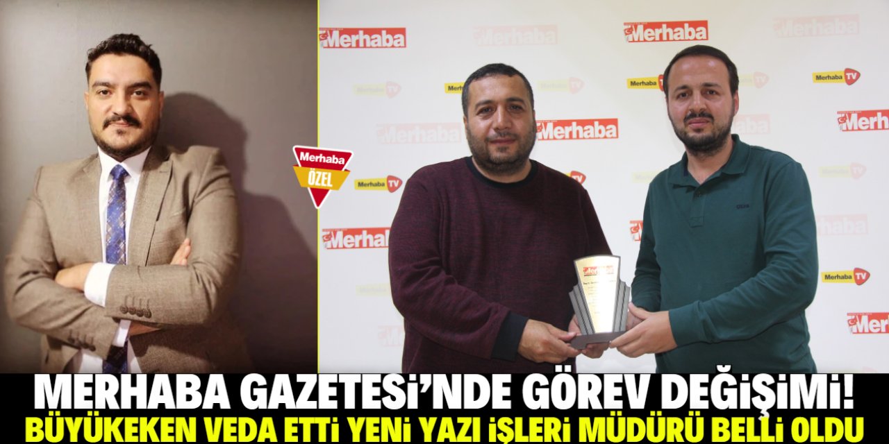 Merhaba Gazetesi'nde görev değişimi! Yeni Yazı İşleri Müdürü belli oldu