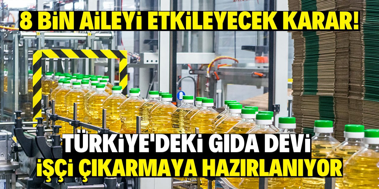 8 bin aileyi etkileyecek karar! Türkiye'deki gıda devi işçi çıkarmaya hazırlanıyor