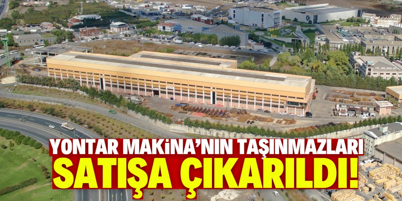 Yontar Makina'nın Balıkesir ve İstanbul'daki taşınmazları satışa çıkarıldı!