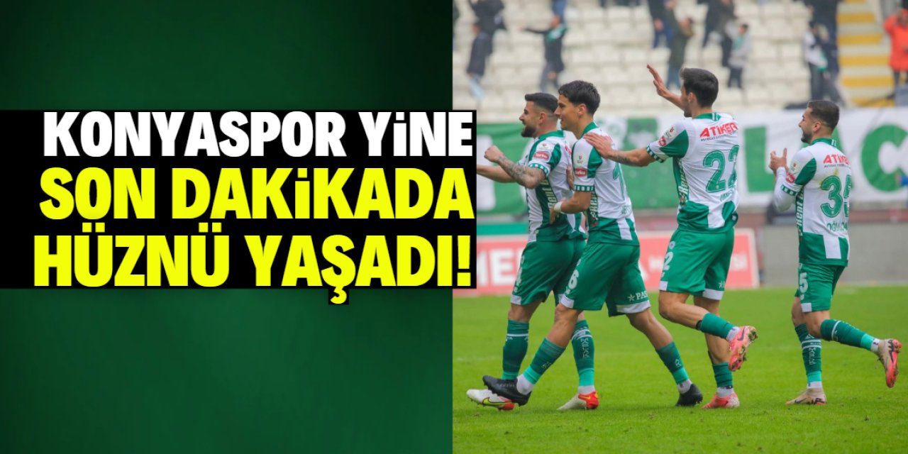 Konyaspor’un kronik sorunu: Yine son dakika hüzün