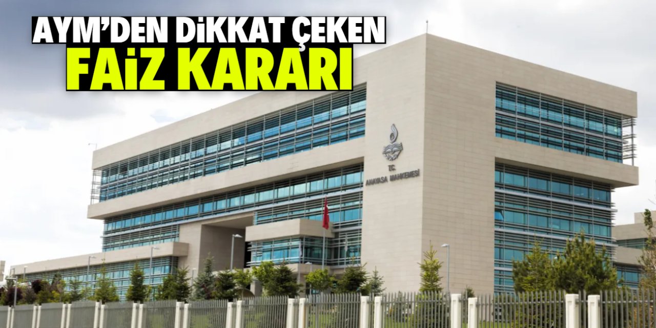 AYM'den dikkat çeken faiz kararı