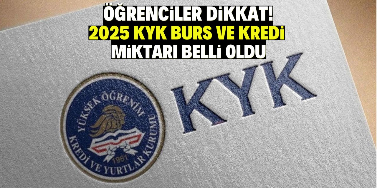 Öğrenciler dikkat! 2025 KYK burs ve kredisine zam geldi işte yeni rakamlar