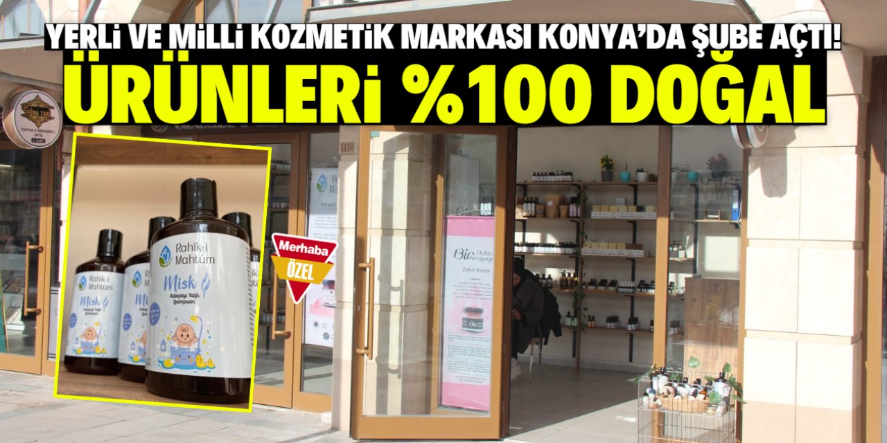 Türkiye'nin yerli kozmetik markası Konya'ya şube açtı! Ürünleri %100 doğal