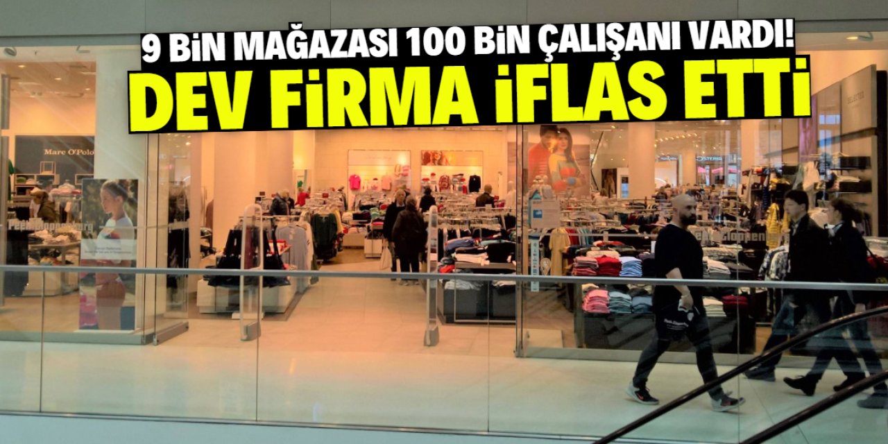 100 bin kişiyi istihdam eden firma iflas etti! Marka çok meşhur