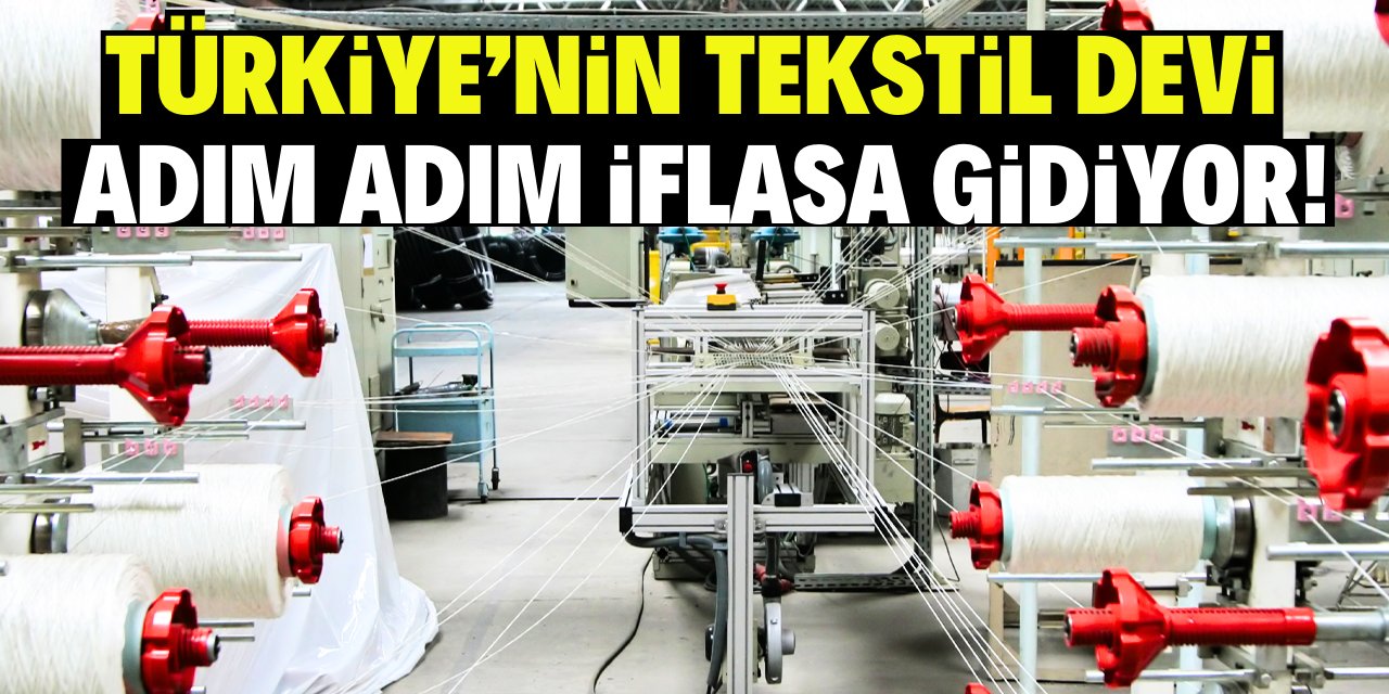 Türkiye'nin tekstil devi adım adım iflasa gidiyor! 40 yıllık geçmişi var