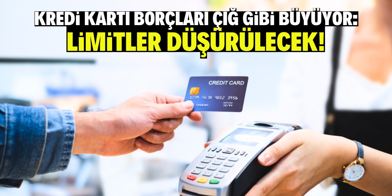 Kredi kartı borçları çığ gibi büyüyor: Limitler düşürülecek!