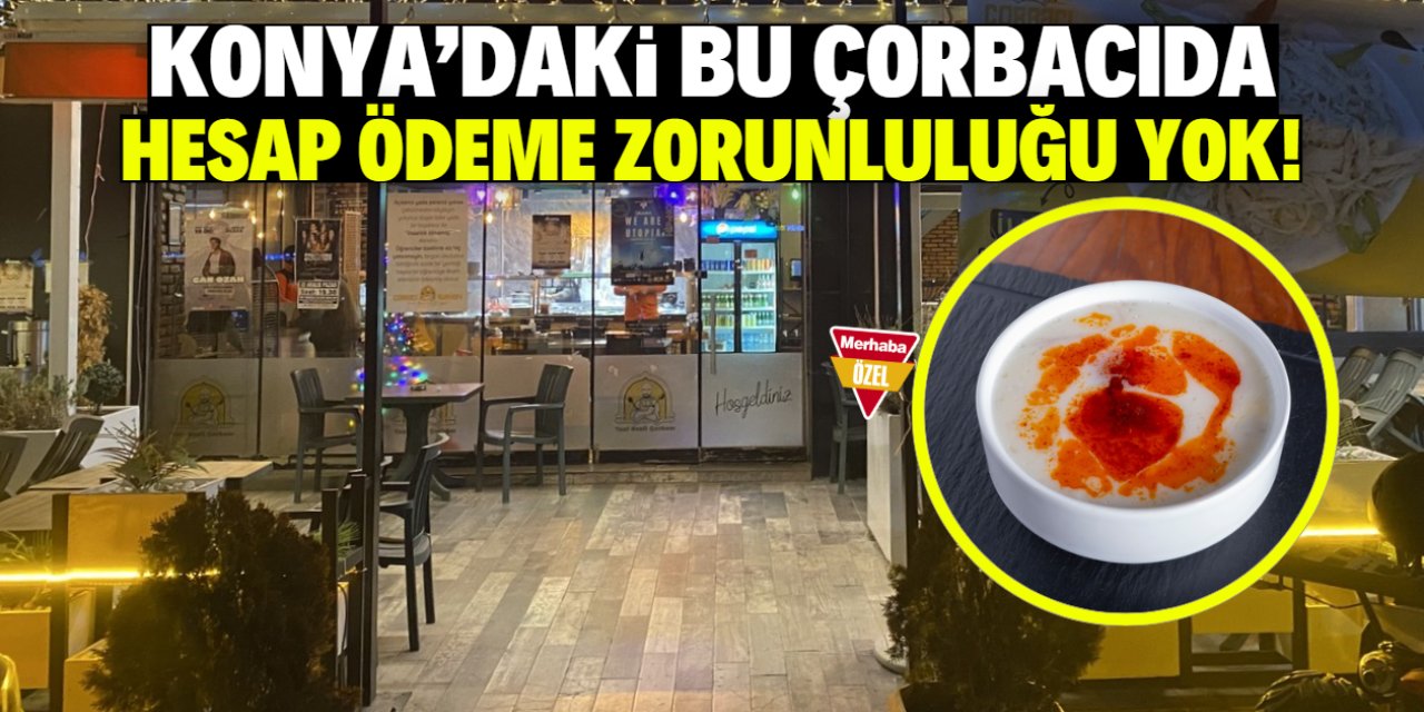 Konya'daki bu çorbacıda hesap ödeme zorunluluğu yok!