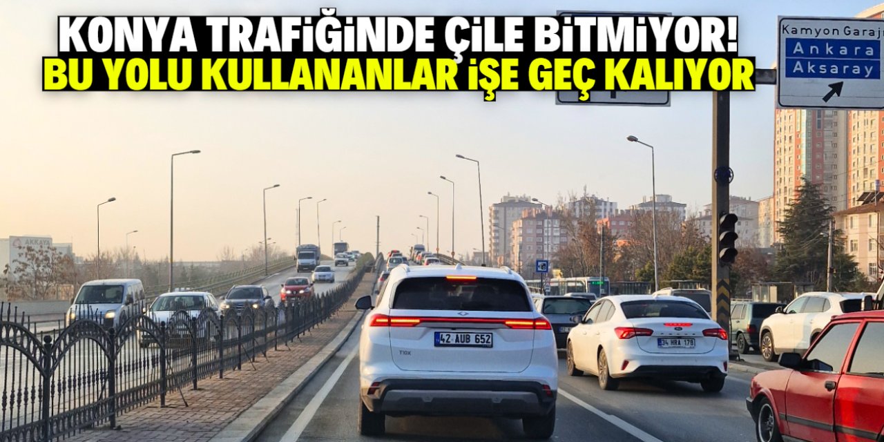 Konyalılar her sabah trafik çilesi çekiyor! Bu yolu kullananlar işe geç kalıyor