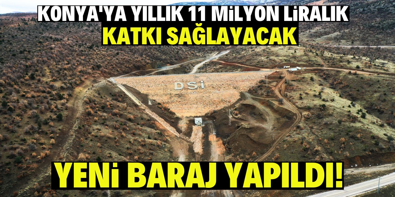 Konya ekonomisine yıllık 11 milyon TL katkı sağlayacak yeni baraj yapıldı!