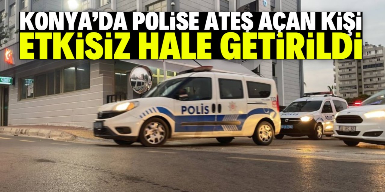 Konya'da polise ateş açan kişi bacağından vurularak etkisiz hale getirildi