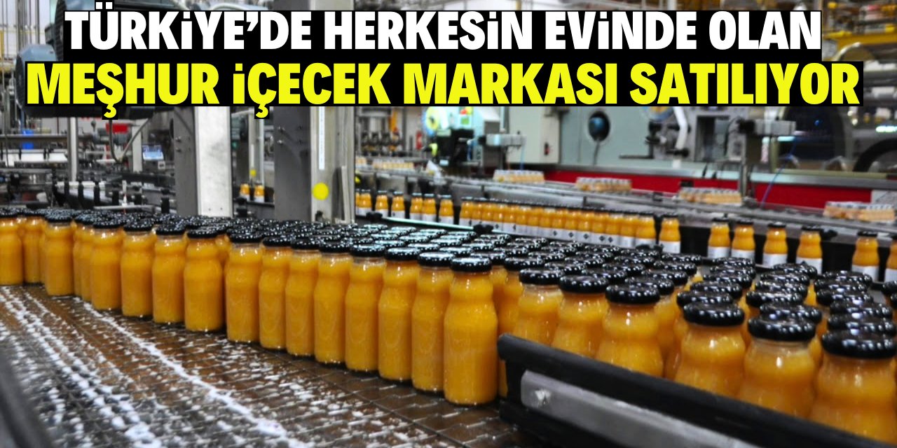 Türkiye'de herkesin evinde olan meşhur içecek markası satılıyor!