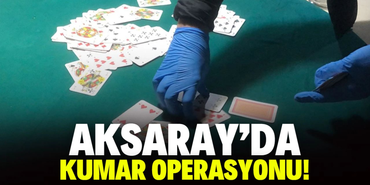 Aksaray'da kumar operasyonu: 173 bin 470 lira ceza yazıldı