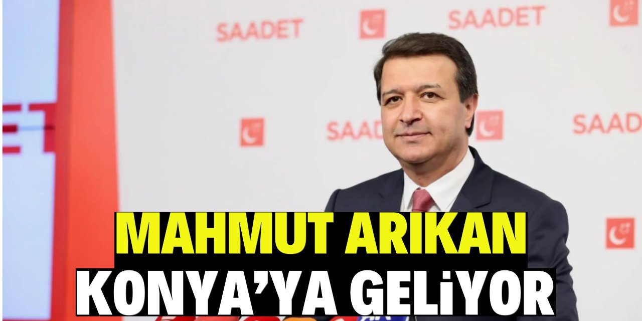 Mahmut Arıkan Konya'ya geliyor