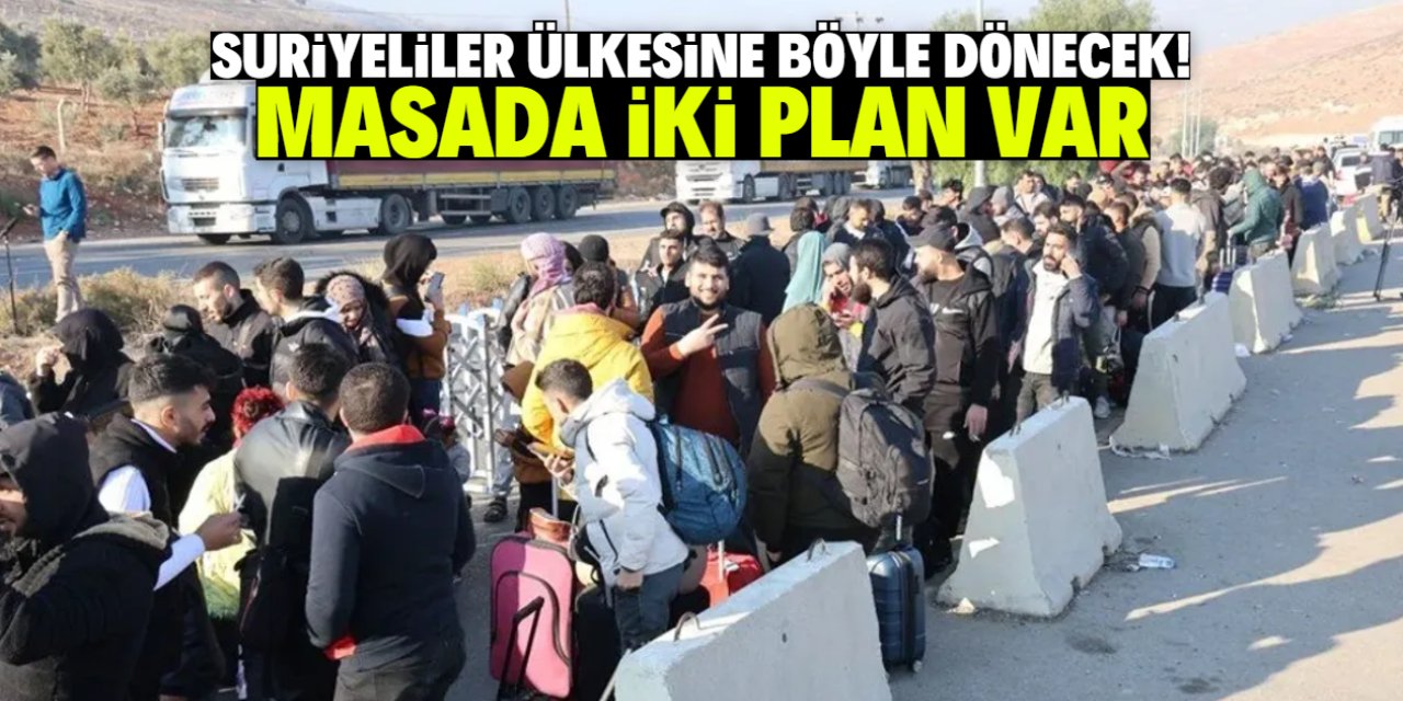 Suriyeliler ülkesine böyle dönecek! Masada iki plan var