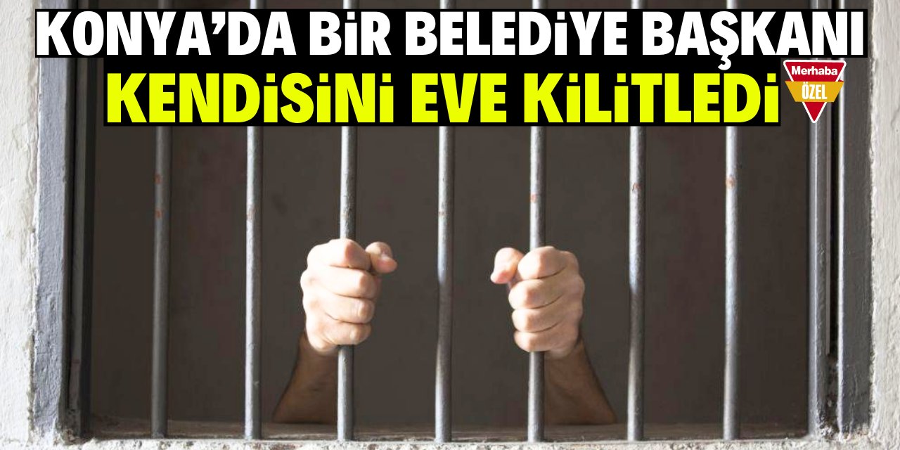 Konya'da bir belediye başkanı ev hapsine başladı! Gerekçesi şaşırttı