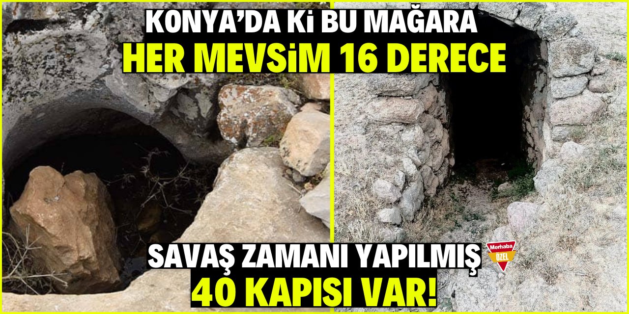 Konya'daki bu mağara her mevsim 16 derce! Savaş zamanı yapılmış 40 kapısı var!