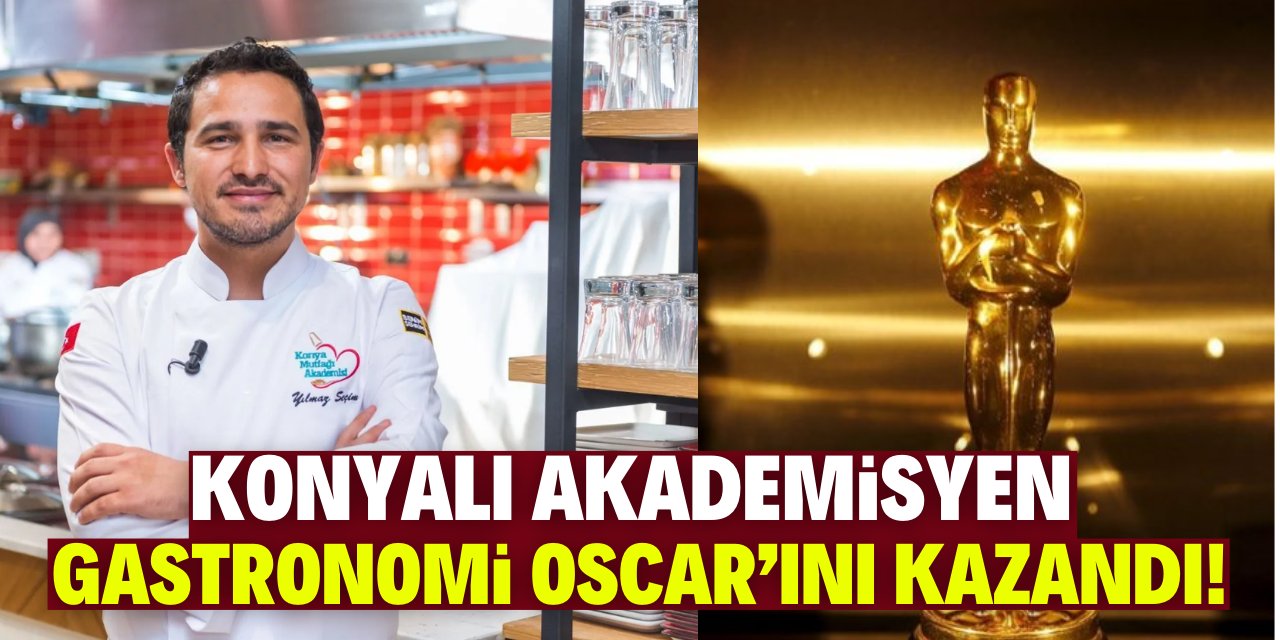 Konyalı akademisyen gastronomi Oscar’ını kazandı!