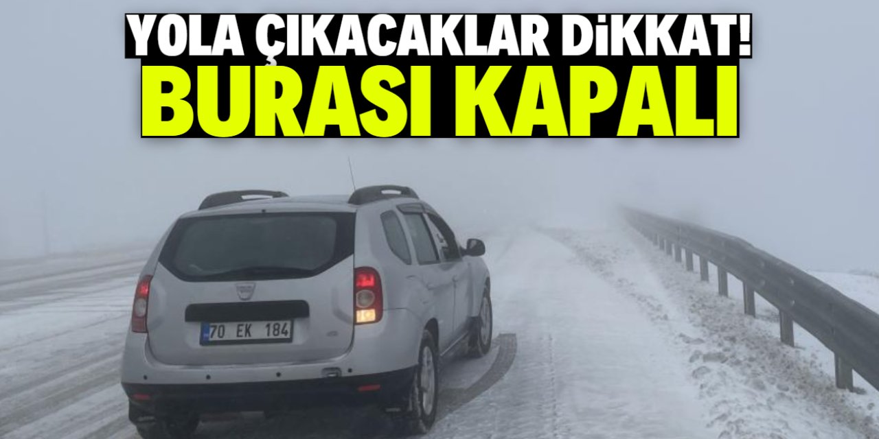 Yola çıkacaklar dikkat! Bu konum kar nedeniyle araç geçişine kapatıldı