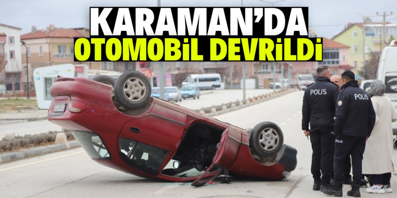 Karaman'da devrilen otomobilin sürücüsü yaralandı