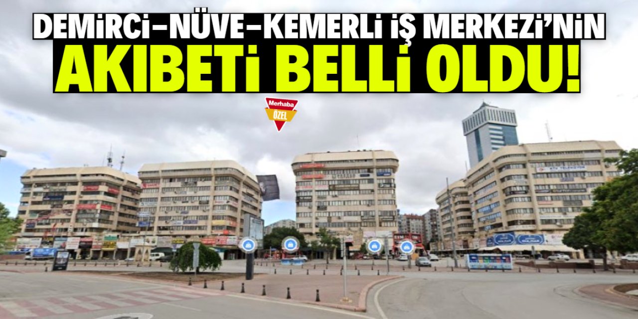 Demirci, Nüve ve Kemerli İş Merkezi'nin akıbeti belli oldu! Onay detayı